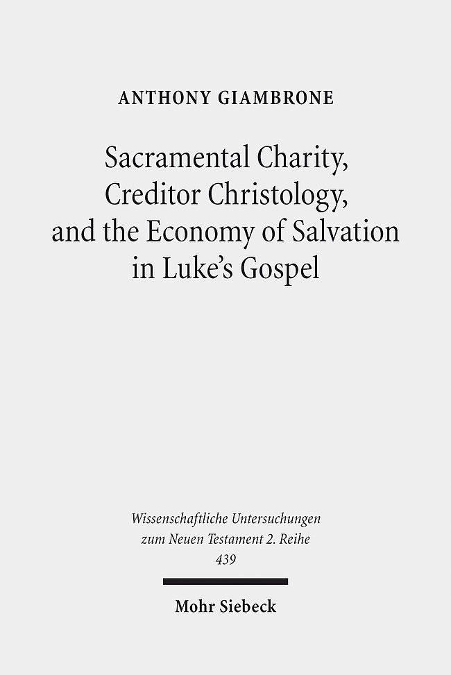 Sacramental Charity, Creditor Christology, and the Economy of Salvation in Luke's Gospel main product photo