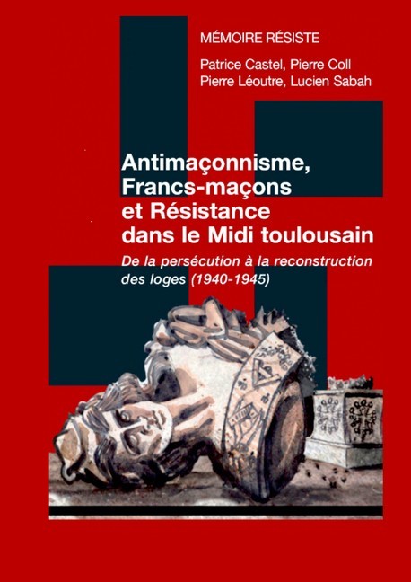 Antimaçonnisme, Francs-maçons et Résistance dans le Midi toulousain main product photo