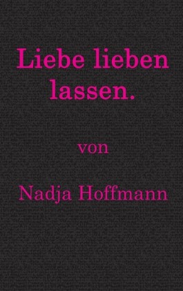 Liebe lieben lassen.
