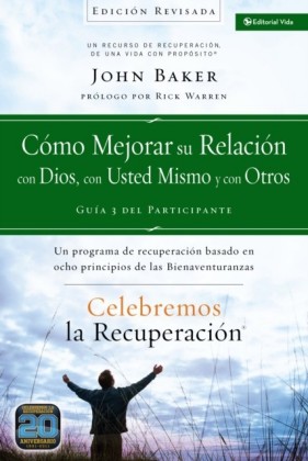 Celebremos la recuperacion Guia 3: Como mejorar su relacion con Dios, con usted mismo y con otros