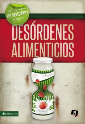 Que hacer cuando los jovenes luchan con desordenes alimenticios