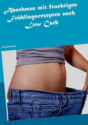 Abnehmen mit fruchtigen Frühlingsrezepten nach Low Carb
