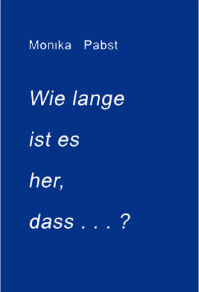 Wie lange ist es her, dass ...