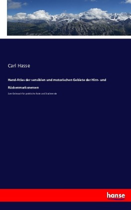 Hand-Atlas der sensiblen und motorischen Gebiete der Hirn- und...