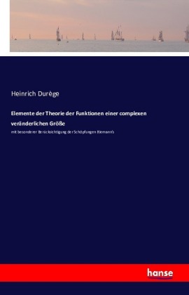 Elemente der Theorie der Funktionen einer complexen veränderl...