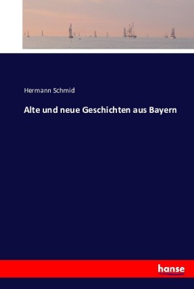 Alte und neue Geschichten aus Bayern
