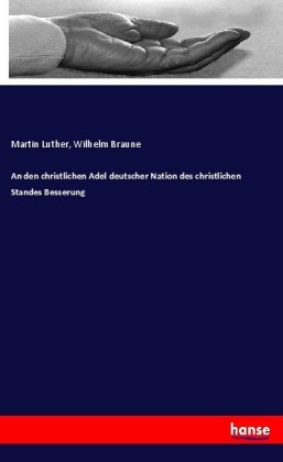 An den christlichen Adel deutscher Nation des christlichen Standes Besserung