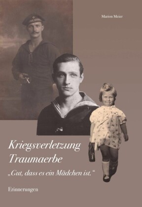 Kriegsverletzung Traumaerbe. 'Gut, dass es ein Mädchen ist.'
