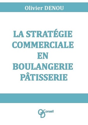 La stratégie commerciale en boulangerie pâtisserie