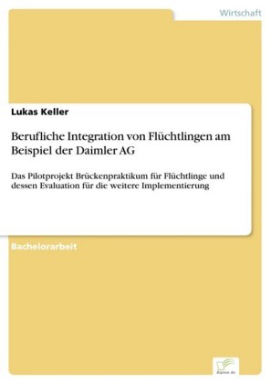 Berufliche Integration von Flüchtlingen am Beispiel der Daimler AG