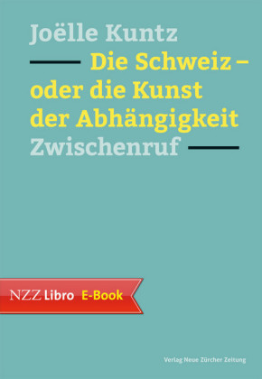 Die Schweiz - oder die Kunst der Abhängigkeit