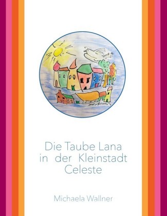 Die Taube Lana in der Kleinstadt Celeste