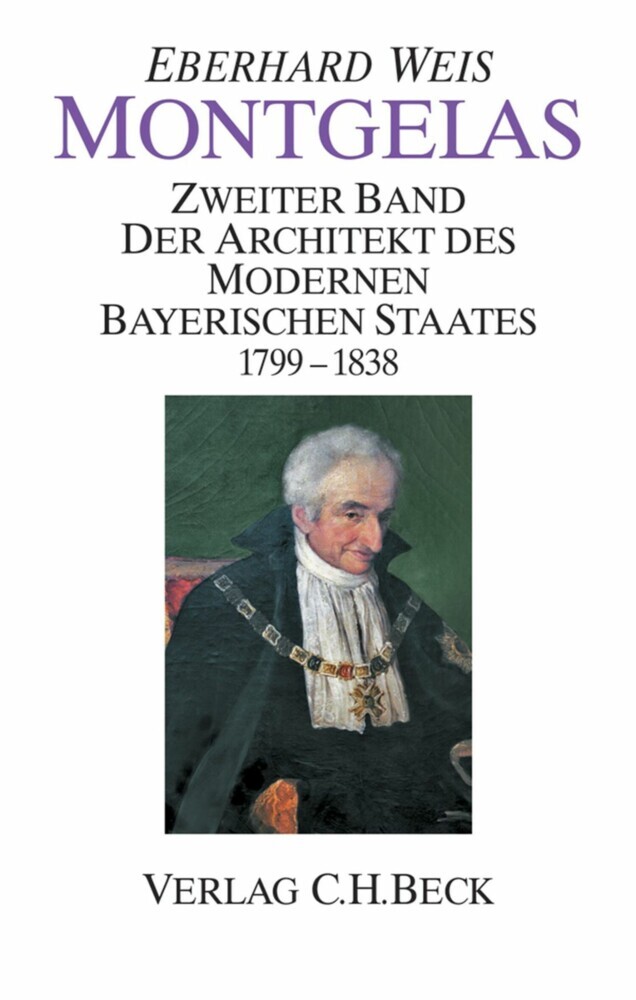 Montgelas Bd. 2: 1799-1838. Der Architekt des modernen bayerischen Staates main product photo