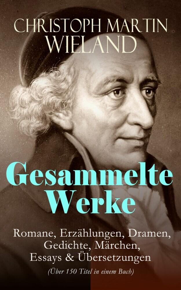 Gesammelte Werke: Romane, Erzählungen, Dramen, Gedichte, Märchen, Essays & Übersetzungen (Über 150 Titel in einem Buch) main product photo