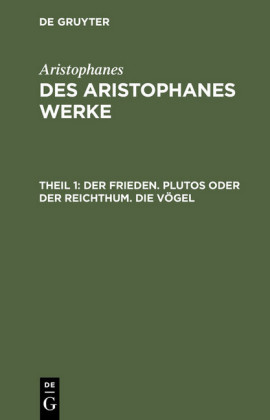 Der Frieden. Plutos oder der Reichthum. Die Vögel