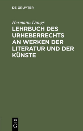 Lehrbuch des Urheberrechts an Werken der Literatur und der Künste