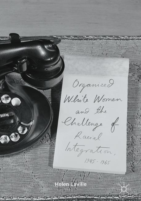 Organized White Women and the Challenge of Racial Integration, 1945-1965 main product photo