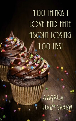 100 things I love and hate about losing 100 lbs!