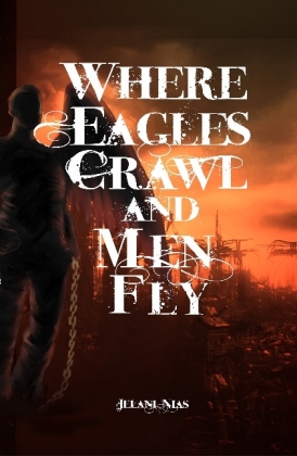 Where Eagles Crawl and Men Fly