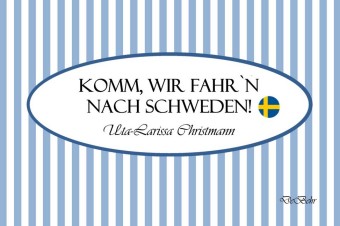 Komm, wir fahr`n nach Schweden! - Geschenkbüchlein
