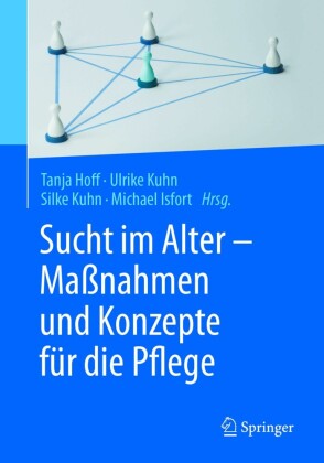 Sucht im Alter - Maßnahmen und Konzepte für die Pflege