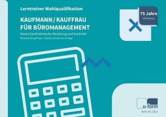 Kaufmann/Kauffrau für Büromanagement - Lerntrainer Wahlqualifikation - Modul Kaufmännische Steuerung und Kontrolle