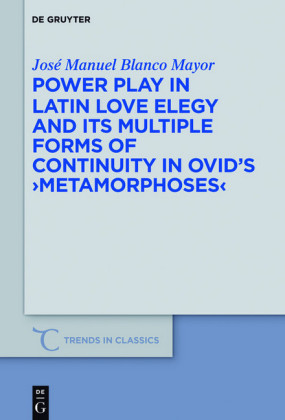 Power Play in Latin Love Elegy and its Multiple Forms of Continuity in Ovid's ¿Metamorphoses