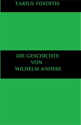 Die Geschichte von Wilhelm Andere