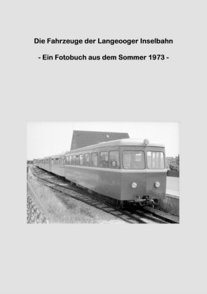 Die Fahrzeuge der Langeooger Inselbahn