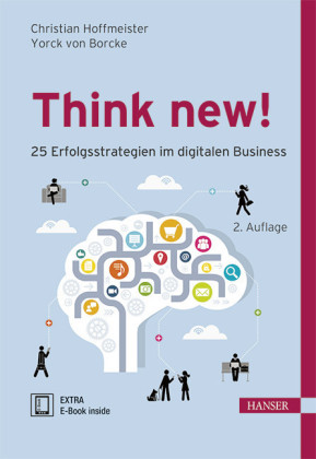 Think new!  25 Erfolgsstrategien im digitalen Business