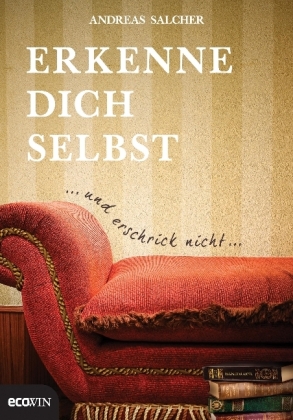 Erkenne dich selbst und erschrick nicht