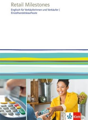 Retail Milestones. Englisch für Verkäuferinnen und Verkäufer, Einzelhandelskaufleute, m. 1 Beilage