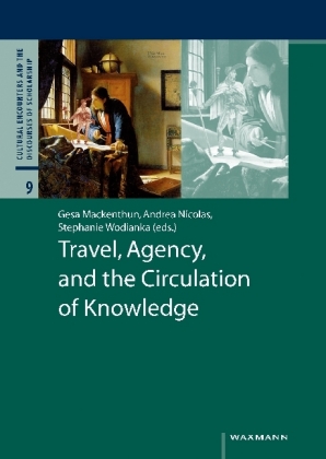 Travel, Agency, and the Circulation of Knowledge