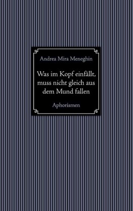 Was im Kopf einfällt, muss nicht gleich aus dem Mund fallen.