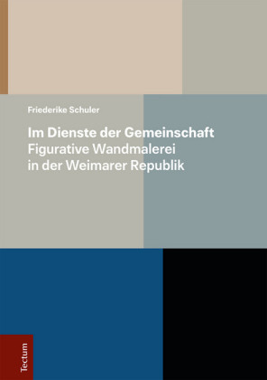 Im Dienste der Gemeinschaft - Figurative Wandmalerei in der Weimarer Republik