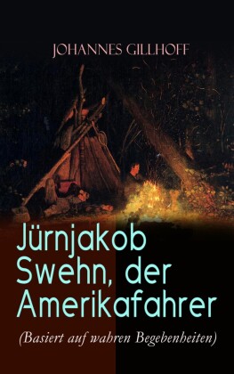 Jürnjakob Swehn, der Amerikafahrer (Basiert auf wahren Begebenheiten)