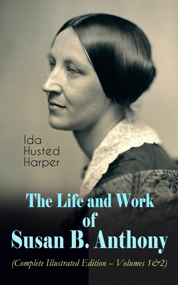 The Life and Work of Susan B. Anthony (Complete Illustrated Edition - Volumes 1&2) main product photo