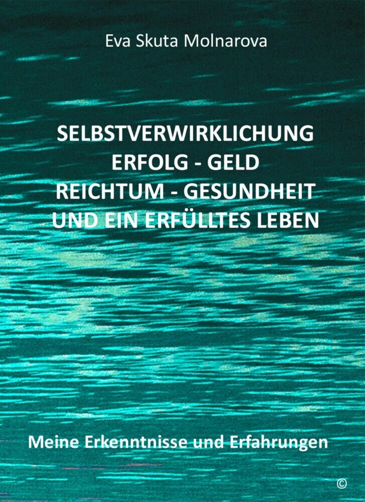 Selbstverwirklichung - Erfolg Geld - Reichtum Gesundheit und ein erfülltes Leben main product photo