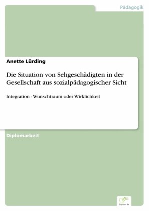 Die Situation von Sehgeschädigten in der Gesellschaft aus sozialpädagogischer Sicht
