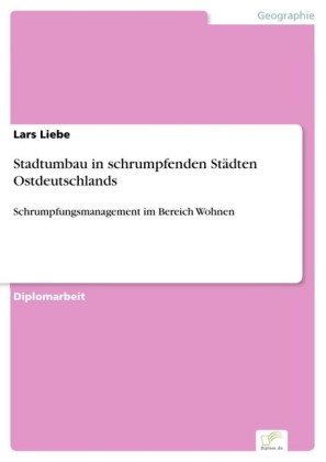 Stadtumbau in schrumpfenden Städten Ostdeutschlands