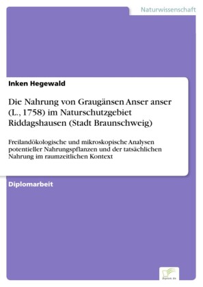 Die Nahrung von Graugänsen Anser anser (L., 1758) im Naturschutzgebiet Riddagshausen (Stadt Braunschweig)