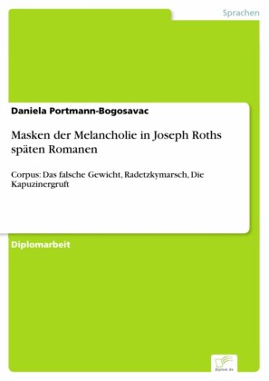 Masken der Melancholie in Joseph Roths späten Romanen