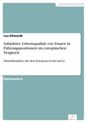 Subjektive Lebensqualität von Frauen in Führungspositionen im europäischen Vergleich