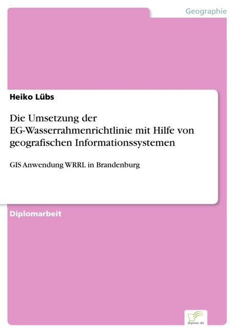 Die Umsetzung der EG-Wasserrahmenrichtlinie mit Hilfe von geografischen Informationssystemen main product photo