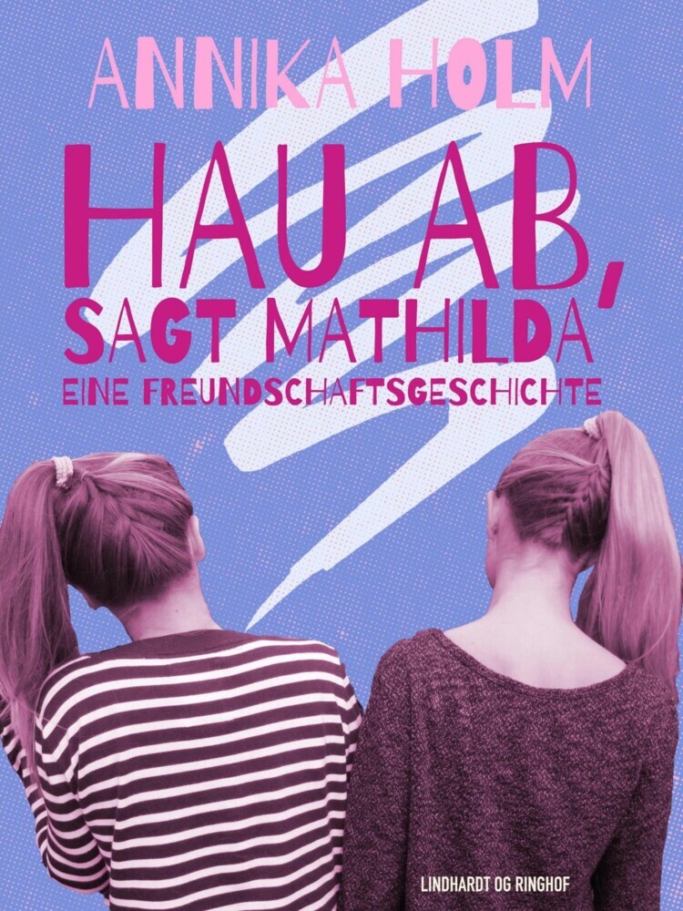 Hau ab, sagt Mathilda : eine Freundschaftsgeschichte main product photo