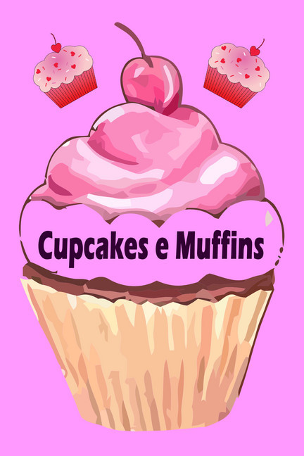 Cupcakes e Muffins - I 200 migliori ricette in un libro da forno (torte e pasticcini) main product photo