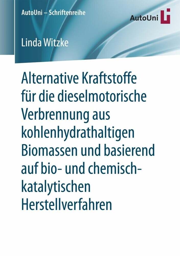 Alternative Kraftstoffe für die dieselmotorische Verbrennung aus kohlenhydrathaltigen Biomassen und basierend auf bio- und chemisch-katalytischen Herstellverfahren main product photo