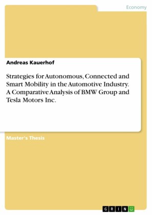 Strategies for Autonomous, Connected and Smart Mobility in the Automotive Industry. A Comparative Analysis of BMW Group and Tesla Motors Inc.