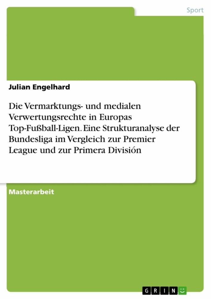 Die Vermarktungs- und medialen Verwertungsrechte in Europas Top-Fußball-Ligen. Eine Strukturanalyse der Bundesliga im Vergleich zur Premier League und zur Primera División main product photo