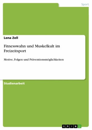 Fitnesswahn und Muskelkult im Freizeitsport